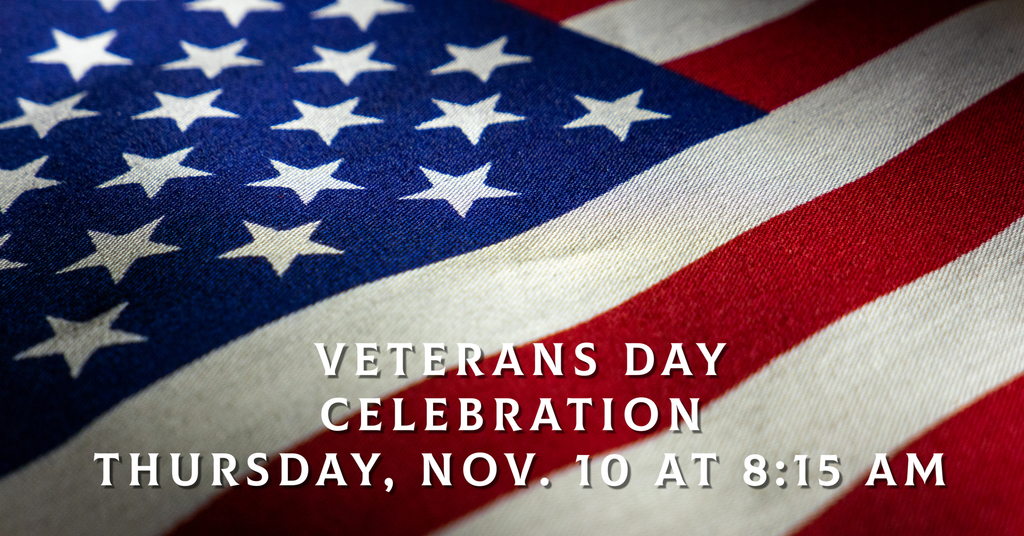 Picture of American Flag; Veteran's Day Celebration Thursday Nov. 18th @ 8:15.