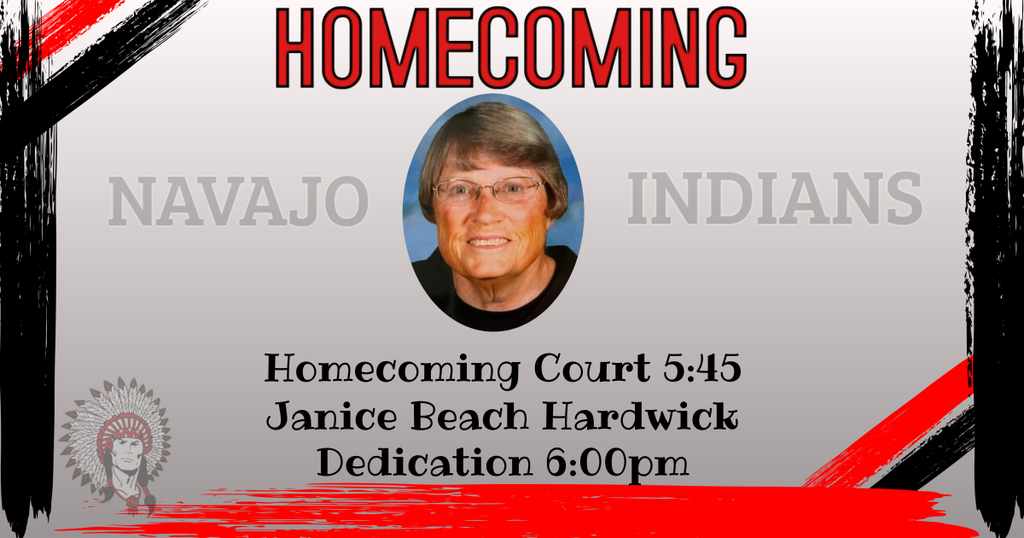 NAVAJO INDIANS HOMECOMING- Homecoming Court Ceremonies start at 5:45 , Janice Beach Hardwick dedication 6:00pm, basketball games to follow