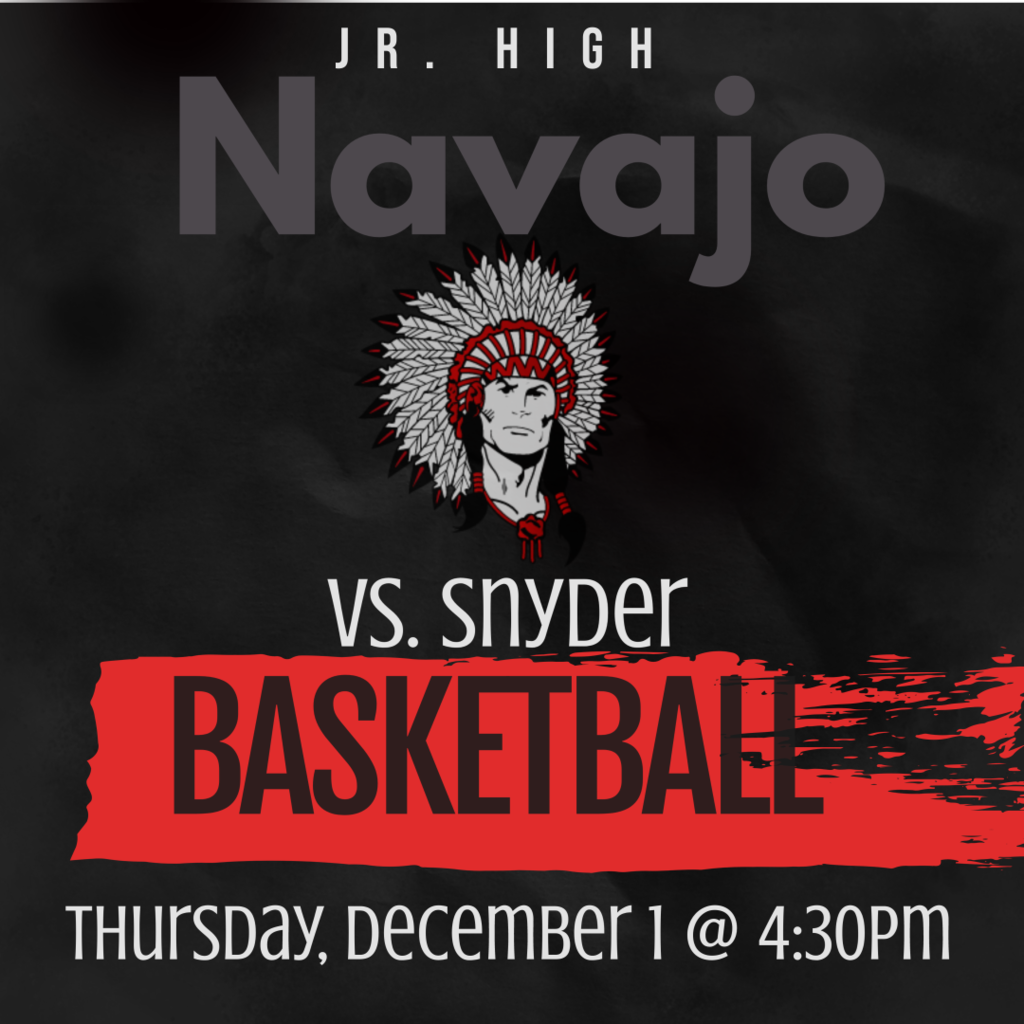 Navajo Jr. High Basketball vs Snyder @ 4:30 Dec. 1st at Navajo